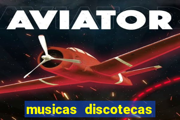 musicas discotecas anos 90